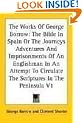 The Works Of George Borrow: The Bible In Spain Or The Journeys Adventures And Imprisonments Of An Englishman In An Attempt To Circulate The Scriptures In The Peninsula V1
