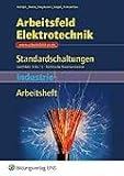 Arbeitsfeld Elektrotechnik: Standardschaltungen, Arbeitsbuch Lernfelder 5-13 - Industrie