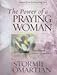 The Power of a Praying Woman: A Bible Study Workbook for Video Curriculum