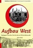 Produkt-Bild: Aufbau West. Neubeginn zwischen Vertreibung und Wirtschaftswunder