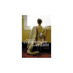 Aimer et comprendre son enfant de 0 � 4 ans