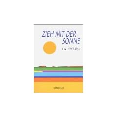 Zieh mit der Sonne: Ein Liederbuch