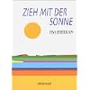 Zieh mit der Sonne: Ein Liederbuch