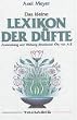 Das kleine Lexikon der D�fte. Wirkung und Anwendung �therischer �le von A - Z