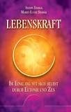 Lebenskraft: Im Einklang mit sich selbst durch Eutonie und Zen - Anton Stangl, Marie-Luise Stangl
