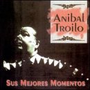 Anibal Troilo, Sus Mejores Momentos, Quejas De Bandoneon - El Enterriano