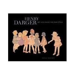 Henry Darger: Art and Selected Writings