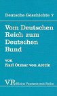 Produkt-Bild: Deutsche Geschichte. Taschenbuchausgabe: Deutsche Geschichte: Vom Deutschen Reich zum Deutschen Bund: Bd 7 (Kleine Vandenhoeck Reihe)