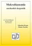 Makroökonomie anschaulich dargestellt. Mit vielen Abbildungen, aktuellen Zahlen und Beispielen