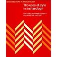 The Uses of Style in Archaeology (New Directions in Archaeology) by  Margaret Wright Conkey and Christine Ann Hastorf