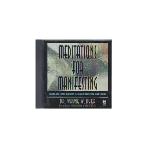Meditations for Manifesting : Morning and Evening Meditations to Literally Create Your Heart's... by Wayne W. Dyer