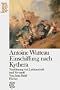 Antoine Watteau: Die Einschiffung nach Kythera: Vers�hnung von Leidenschaft und Vernunft. (Kunstst�ck)