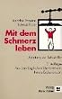 Mit dem Schmerz leben. Anleitung zur Selbsthilfe