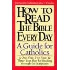 How to Read the Bible Every Day: A One Year Two Year and Three Year Plan for Reading Through the Scriptures