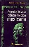 Expedicion a la ciencia ficcion mexicana (Spanish Edition)