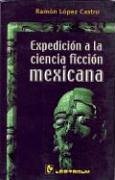 Expedicion a la ciencia ficcion mexicana (Spanish Edition)