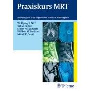 Praxiskurs MRT. Anleitung zur MRT Physik über klinische Bildbeispiele (Broschiert)