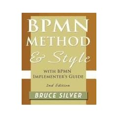 BPMN Method and Style, 2nd Edition, with BPMN Implementer's Guide: A Structured Approach for Business Process Modeling and Implementation Using BPMN 2.0