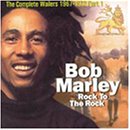 Bob Marley - Rock To The Rock: The Complete Bob Marley & The Wailers 1967-1972, Vol.1 - Zortam Music