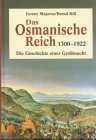 Produkt-Bild: Das Osmanische Reich 1300 - 1922. Die Geschichte einer Gro&szlig;macht