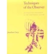 Techniques of the Observer: On Vision and Modernity in the Nineteenth Century (October Books)