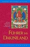 F&uuml;hrer ins Dakiniland: Die Praxis des H&ouml;chsten. Yoga-Tantras von Vajrayogini - Geshe Kelsang Gyatso