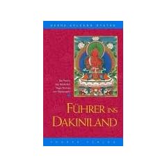 F�hrer ins Dakiniland: Die Praxis des H�chsten. Yoga-Tantras von Vajrayogini