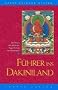 F�hrer ins Dakiniland: Die Praxis des H�chsten. Yoga-Tantras von Vajrayogini