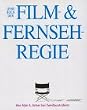 Das Lehrbuch der Film- und Fernsehregie