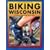 Biking Wisconsin: 50 Great Road and Trail Rides (Trails Books Guide)