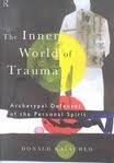 The Inner World of Trauma: Archetypal Defences of the Personal Spirit