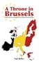 A Throne in Brussels: Britain, the Saxe-Coburgs and the Belgianisation of Europe