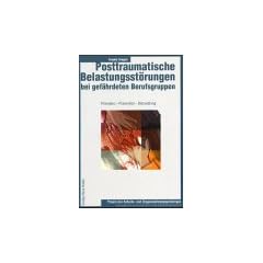 Posttraumatische Belastungsst�rungen bei gef�hrdeten Berufsgruppen: Pr�valenz - Pr�vention - Behandlung
