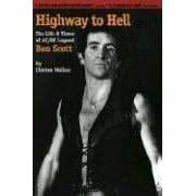 Highway to Hell: The Life and Times of "AC/DC" Legend Bon Scott