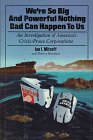 We`re So Big and Powerful Nothing Bad Can Happen to Us: An Investigation of America`s Crisis Prone Corporations