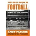 The Best Show in Football: The 1946-1955 Cleveland Browns--Pro Football's Greatest Dynasty by Andy Piascik