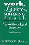 Work, Love, Suffering, Death: A Jewish/Psychological Perspective Through Logotherapy