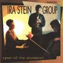 Ira Stein Group - Spur of the Moment