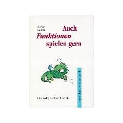 Auch Funktionen spielen gern. Unterhaltsame Schulmathematik. (Lernmaterialien)