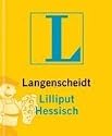 Langenscheidts Lilliput Hessisch. Rund 4 500 Stichw&ouml;rter und Wendungen