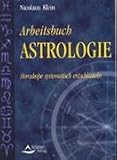 Arbeitsbuch Astrologie: Horoskope systematisch entschl�sseln - Nicolaus Klein