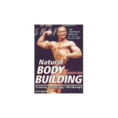 Natural Bodybuilding: Inklusive Trainingspl�nen. Training. Ern�hrung. Wettkampf