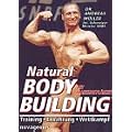 Natural Bodybuilding: Inklusive Trainingspl�nen. Training. Ern�hrung. Wettkampf