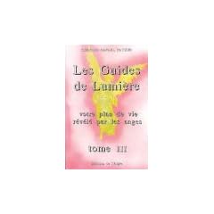 Les Guides de Lumi�re - Votre plan de vie r�v�l� par les anges, tome 3