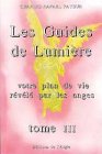 Les Guides de Lumi�re - Votre plan de vie r�v�l� par les anges, tome 3