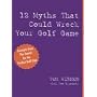 12 Myths That Could Wreck Your Golf Game