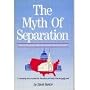 The Myth of Separation: What Is the Correct Relationship Between Church and State?
