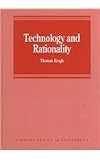 Technology and Rationality (Avebury Series in Philosophy)
