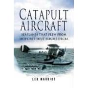 Catapult Aircraft: Seaplanes That Flew from Ships without Flight Decks