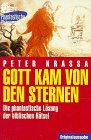 Gott kam von den Sternen - Die phantastische L&ouml;sung der biblischen R&auml;tsel. - Peter Krassa